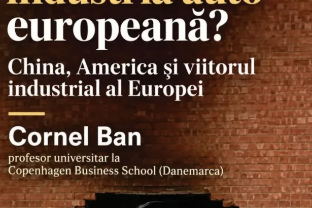 Cornel Ban, de la Copenhagen Business School, despre industria auto europeană